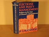 Elections and party management : politics in the time of Disraeli and Gladstone