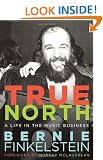 True North: A Life Inside the Music Business