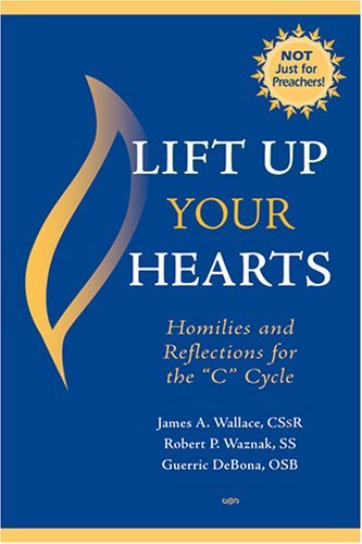 Lift Up Your Hearts: Homilies And Reflections for the 