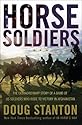 Horse Soldiers: The Extraordinary Story of a Band of US Soldiers Who Rode to Victory in Afghanistan