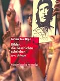 Bilder, die Geschichte schrieben: 1900 bis heute