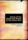 Syntax of the Moods and Tenses of the Greek Verb (Large Print Edition)
