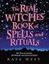 The Real Witches' Book of Spells and Rituals