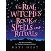The Real Witches' Book of Spells and Rituals