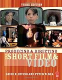 Producing and Directing the Short Film and Video, Third Edition