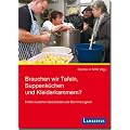 Brauchen wir Tafeln, Suppenk�chen und Kleiderkammern?: Hilfen zwischen Sozialstaat und Barmherzigkeit
