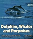 Dolphins, Whales and Porpoises: An Encyclopedia of Sea Mammals