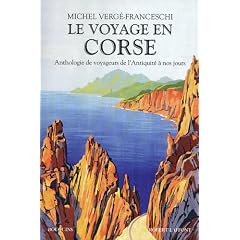 Le voyage en Corse : Anthologie de voyageurs de l'Antiquit� � nos jours