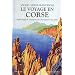 Le voyage en Corse : Anthologie de voyageurs de l'Antiquit� � nos jours
