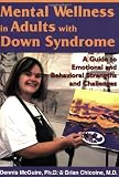 Mental Wellness in Adults with Down Syndrome: A Guide to Emotional and Behavioral Strengths and Chal [Paperback]