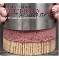 The Fundamental Techniques of Classic Pastry Arts