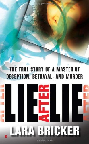 Lie After Lie: The True Story of A Master of Deception, Betrayal, and Murder
