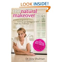 The Natural Makeover Diet: A 4-step Program to Looking and Feeling Your Best from the Inside Out