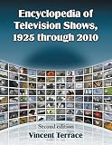 Encyclopedia of television shows, 1925 through 2010