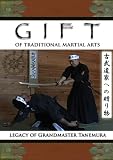 The Gift of Traditional Martial Arts - True Legacy of the Ninja