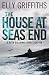 The House at Sea's End: A Case for Ruth Galloway, Forensic Archaeologist by Elly Griffiths