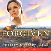 Forgiven: Sisters of the Heart, Book 3 | [Shelley Shepard Gray]