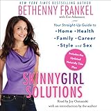 skinnygirl solutions your straight up guide to home health family career style and sex
