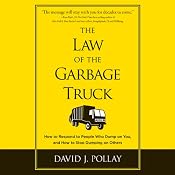 The Law of the Garbage Truck: Take Control of Your Life with One Decision | [David J Pollay]