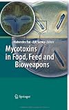 Mycotoxins in Food, Feed and Bioweapons