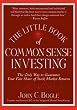 The Little Book of Common Sense Investing: The Only Way to Guarantee Your Fair Share of Stock Market Returns (Little Books. Big Profits)