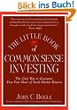 The Little Book of Common Sense Investing: The Only Way to Guarantee Your Fair Share of Stock Market Returns (Little Book, Big Profits)