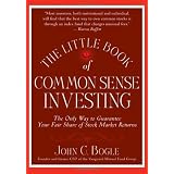 The Little Book of Common Sense Investing: The Only Way to Guarantee Your Fair Share of Stock Market Returns (Little Books. Big Profits)