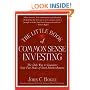 The Little Book of Common Sense Investing: The Only Way to Guarantee Your Fair Share of Stock Market Returns (Little Books. Big Profits)