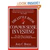 The Little Book of Commonsense Investing: The Only Way to Guarantee Your Fair Share of Stock Market Returns (Little Books. Big Profits)