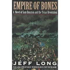 Empire of Bones: A Novel of Sam Houston and the Texas Revolution