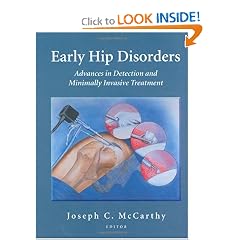 Click here to buy Early Hip Disorders: Advances in Detection and Minimally Invasive Treatment by Joseph C. McCarthy.