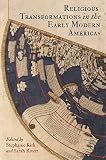 Religious transformations in the early modern Americas