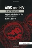 AIDS and HIV in Perspective: A Guide to Understanding the Virus and its Consequences