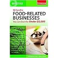 55 Surefire Food-Related Businesses You Can Start For Under $5,000 (Paperback)