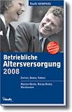 Kompass Betriebliche Altersvorsorge bAV 2008: Zahlen, Daten, Fakten. Mit neuem Alterseink�nftegesetz - 