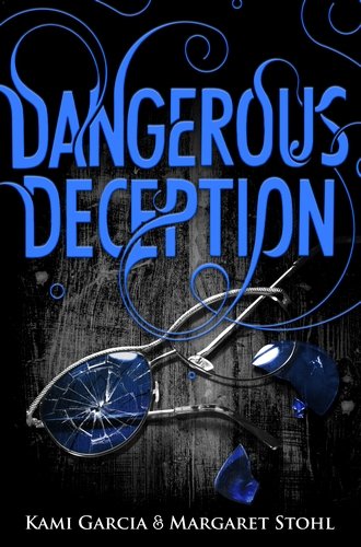 Dangerous Deception: Dangerous Creatures Book 2 (Beautiful Creatures)