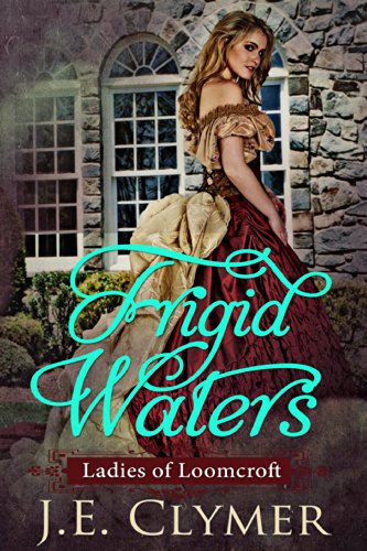 Frigid Waters (Ladies of Loomcroft Book 1)