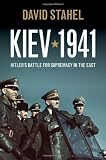 Kiev 1941: Hitler's Battle for Supremacy in the East