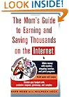 The Mom's Guide to Earning and Saving Thousands on the Internet (Mom's Guide to Earning & Saving Thousands on the Internet)