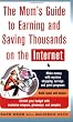 The Mom's Guide to Earning and Saving Thousands on the Internet (Mom's Guide to Earning & Saving Thousands on the Internet)