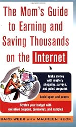 The Mom's Guide to Earning and Saving Thousands on the Internet (Mom's Guide to Earning & Saving Thousands on the Internet)