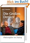 Die Gro�en Denker: Philosophie im Dialog