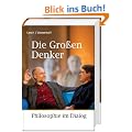 Die Gro�en Denker: Philosophie im Dialog
