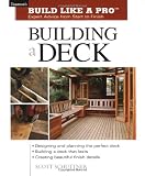Building a Deck: Expert Advice from Start to Finish (Tauntons Build Like a Pro)