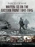 Waffen-SS on the Eastern Front : rare photographs from wartime archives