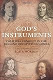 God's instruments : political conduct in the England of Oliver Cromwell