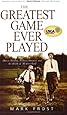 The Greatest Game Ever Played: Harry Vardon, Francis Ouimet, and the Birth of Modern Golf