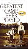 The Greatest Game Ever Played: Harry Vardon, Francis Ouimet, and the Birth of Modern Golf