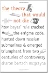 The Theory That Would Not Die: How Ba...