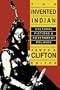 The Invented Indian: Cultural Fictions and Government Politics
